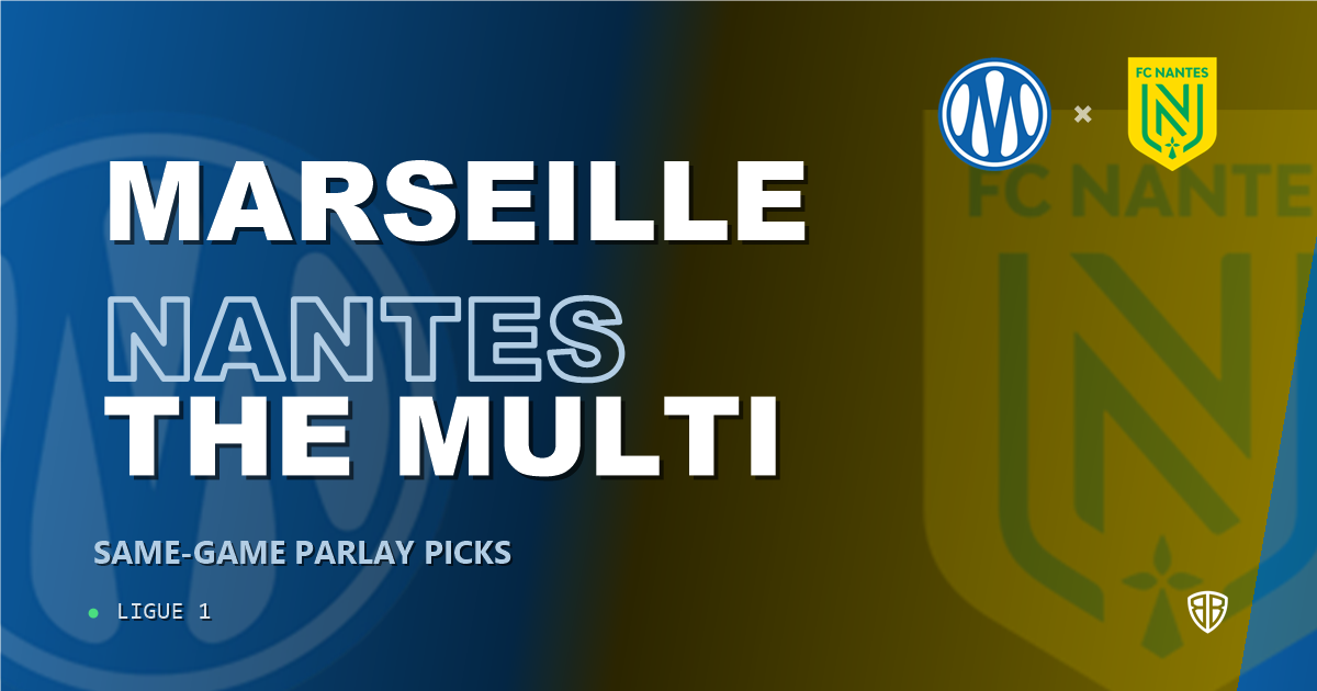 Marseille vs Nantes Prediction & Same Game Parlay picks Top SGP: Smart Betting Angles