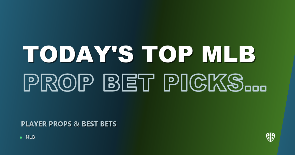 Today's Top MLB Prop Bet Picks & Predictions, Saturday 09/20: Best Value Bets