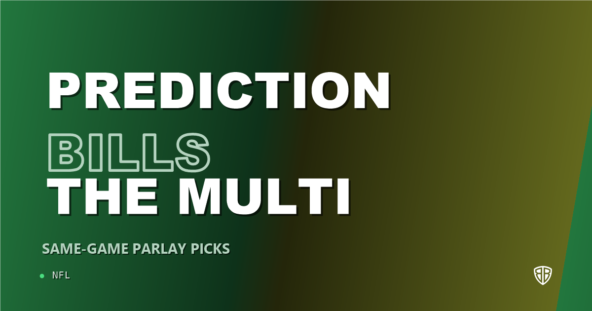 Buffalo Bills vs New England Patriots Prediction & Same Game Parlay Picks: Best SGP Options