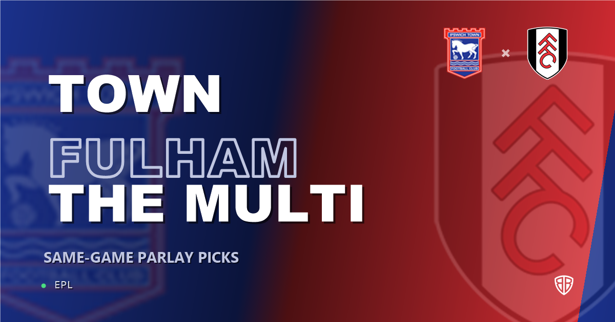 Ipswich Town vs Fulham Prediction & Same Game Parlay picks Top SGP: Analytics Breakdown