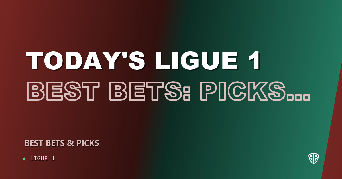 Today's Ligue 1 Best Bets: Picks, Predictions and Odds: Moneyline & Totals Analysis