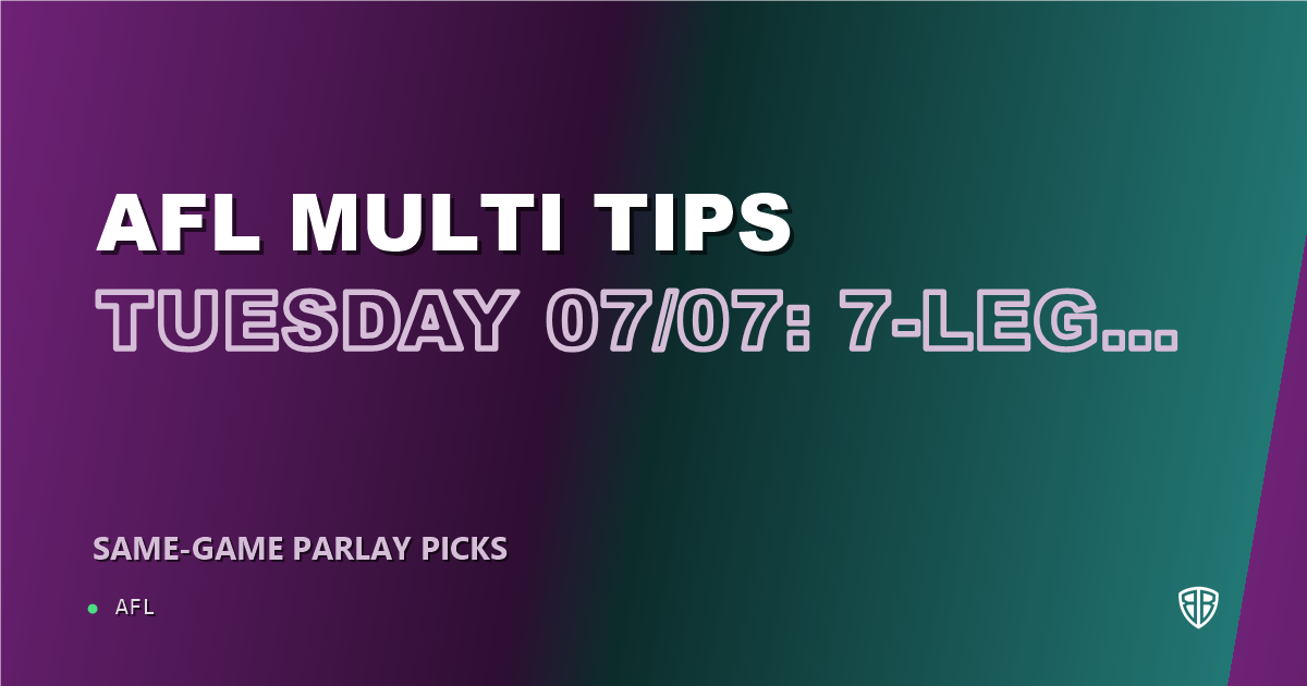 AFL Multi Tips Tuesday 07/07: 7-Leg Parlay & Predictions