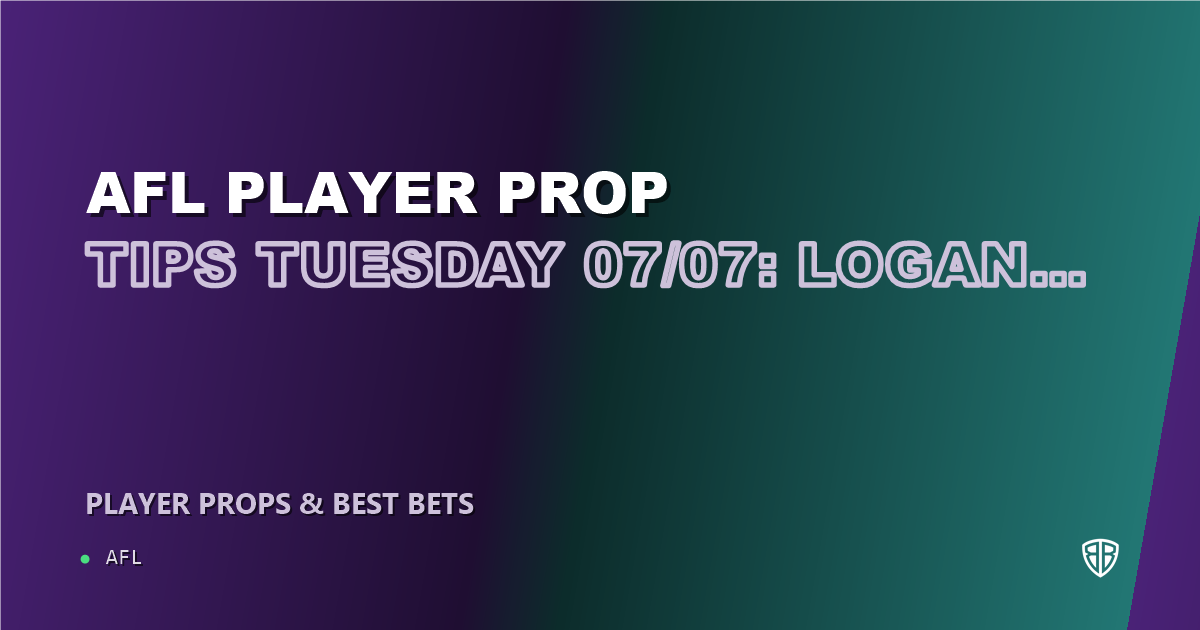 AFL Player Prop Tips Tuesday 07/07: Logan McDonald & More