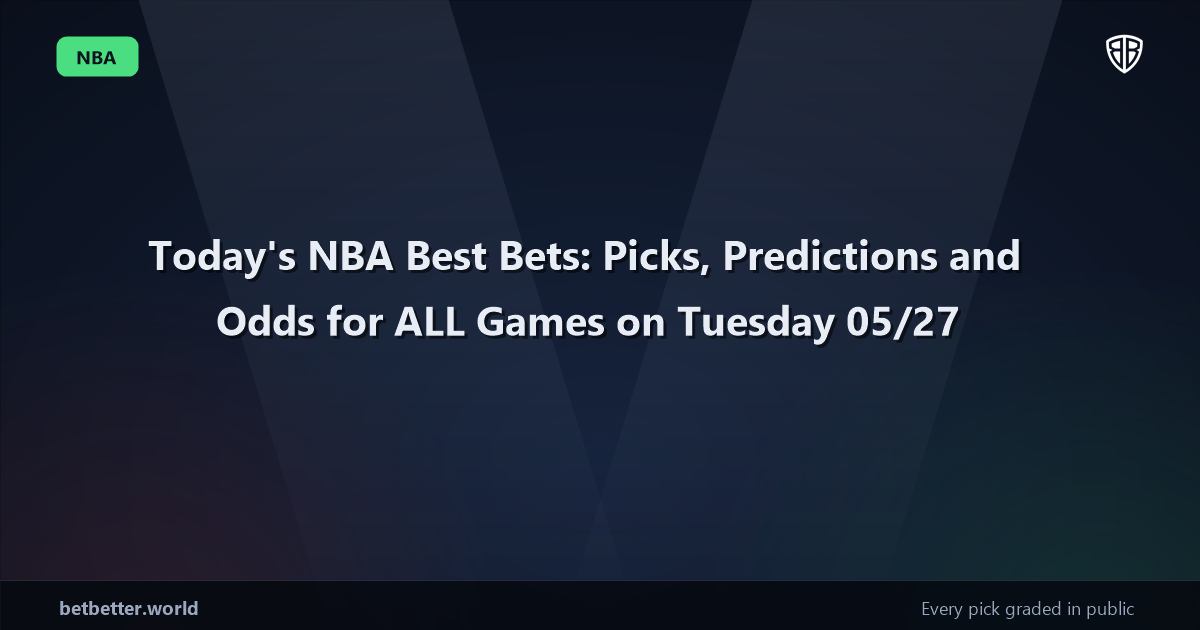 Today's NBA Best Bets: Picks, Predictions and Odds for ALL Games on Tuesday 05/27
