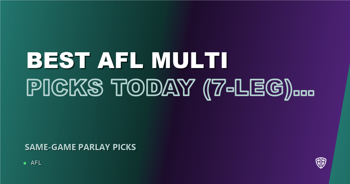 Best AFL Multi Picks Today, Friday 07/10 (7-Leg): Calculated Risk, High Reward