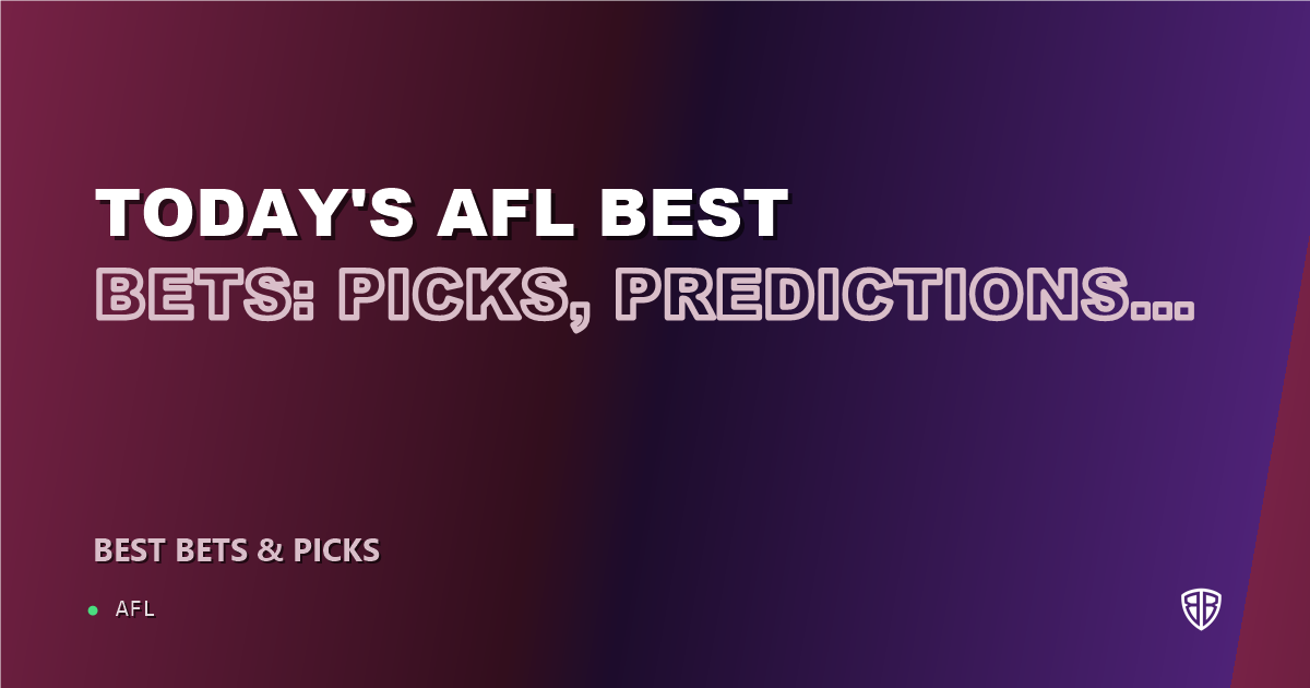 Today's AFL Best Bets: Picks, Predictions and Odds (Friday 07/10 Round)