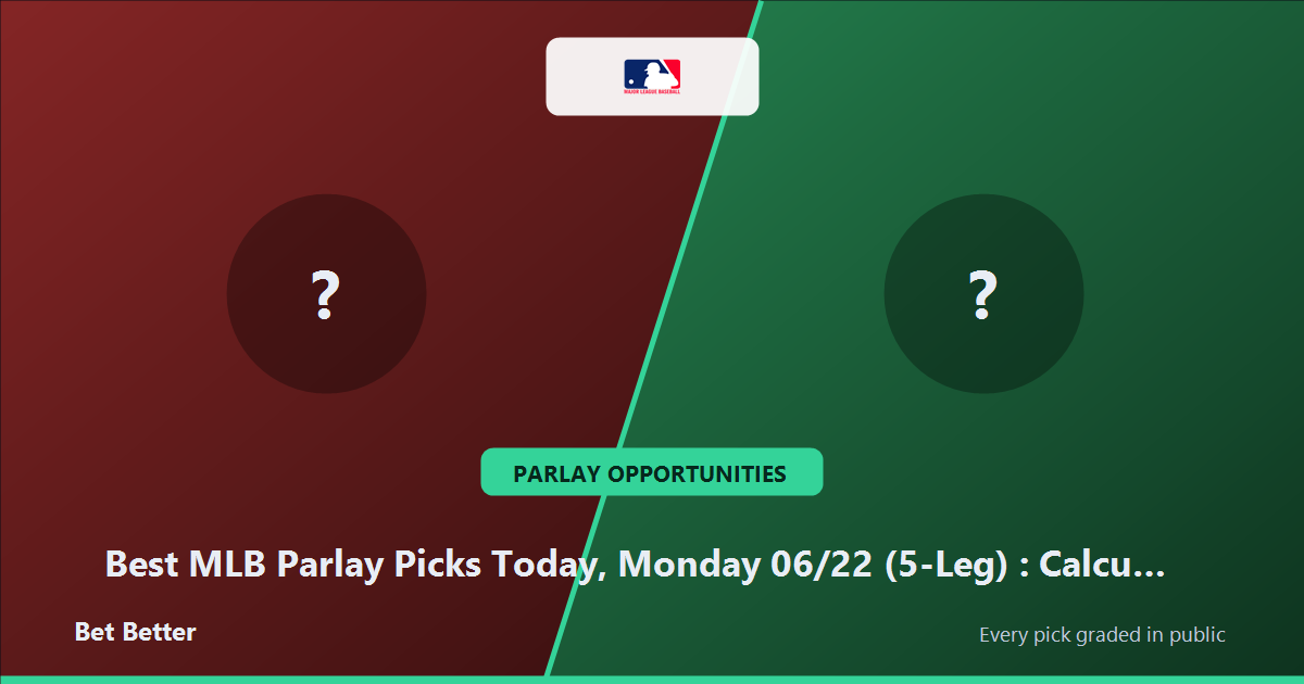 Best MLB Parlay Picks Today, Monday 06/22 (5-Leg): Calculated Risk, High Reward