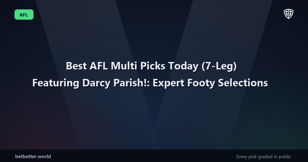 Best AFL Multi Picks Today, Wednesday 07/15 (7-Leg) Featuring Darcy Parish!: Expert Footy Selections