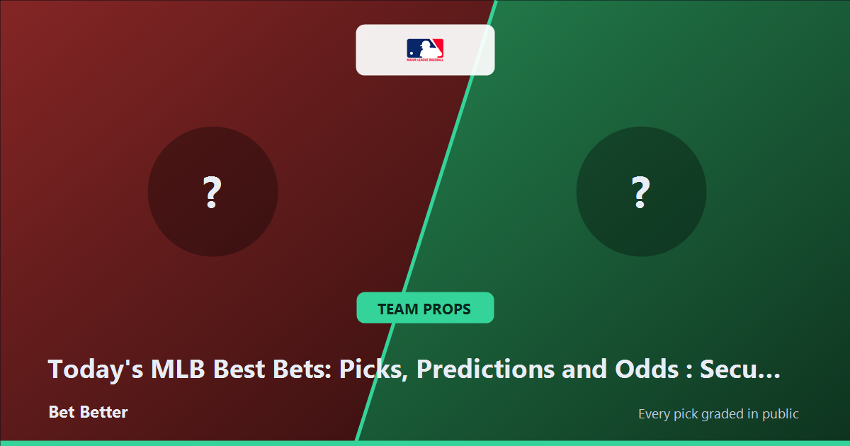 Today's MLB Best Bets: Picks, Predictions and Odds: Secure Your Wins