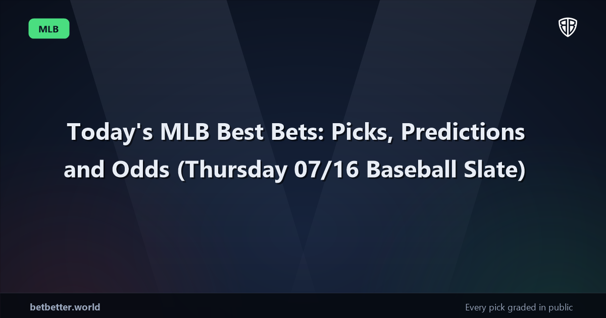 Today's MLB Best Bets: Picks, Predictions and Odds (Thursday 07/16 Baseball Slate)