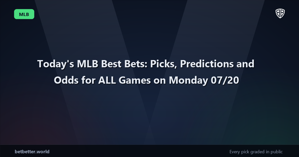 Today's MLB Best Bets: Picks, Predictions and Odds for ALL Games on Monday 07/20
