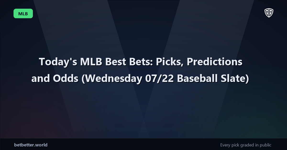 Today's MLB Best Bets: Picks, Predictions and Odds (Wednesday 07/22 Baseball Slate)