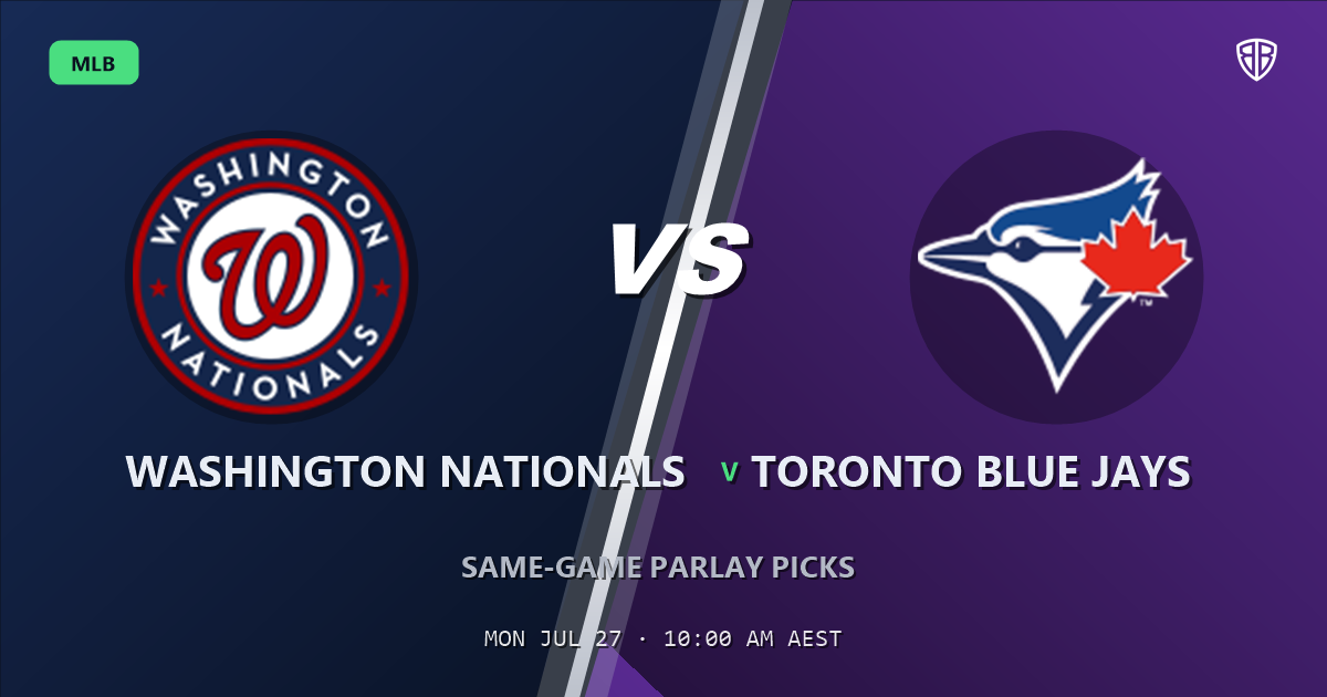 Washington Nationals vs Toronto Blue Jays Prediction & Same Game Parlay picks Value Parlay: Don't Miss These MLB Odds