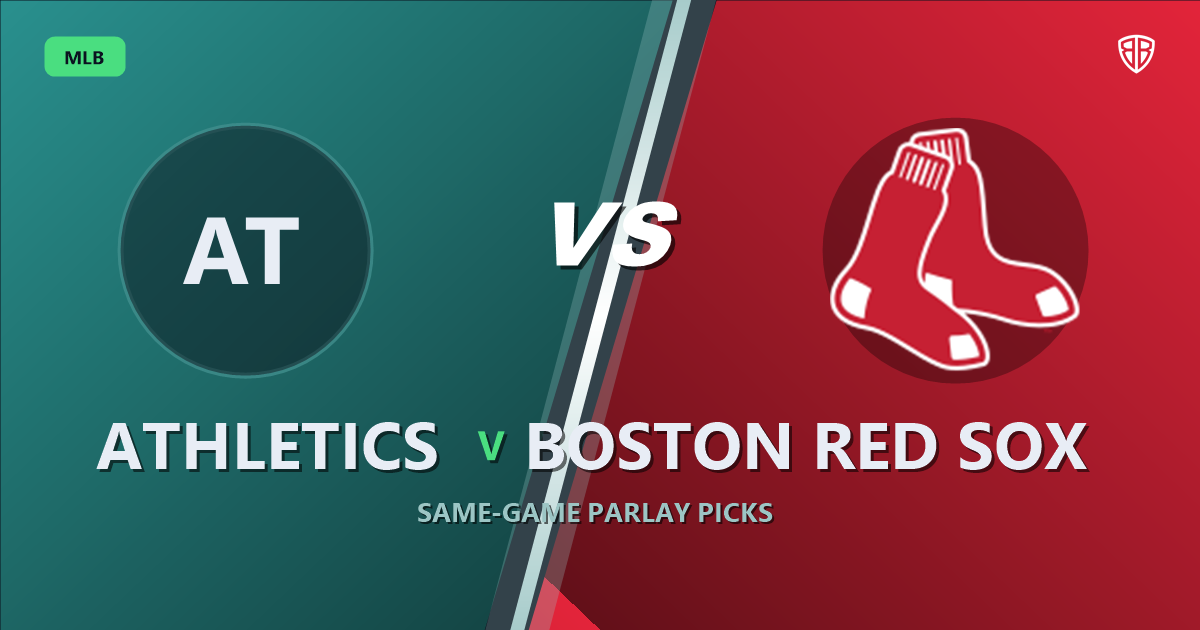 Athletics vs Boston Red Sox Prediction & Same Game Parlay picks Value Parlay: Smart Baseball Betting Angles
