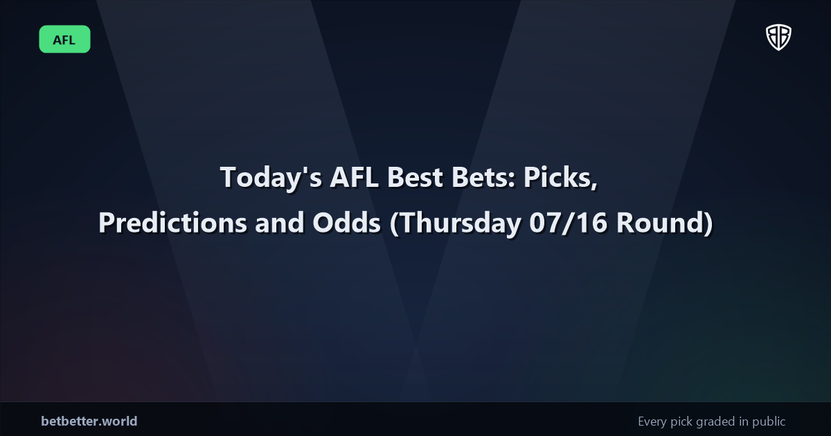 Today's AFL Best Bets: Picks, Predictions and Odds (Thursday 07/16 Round)