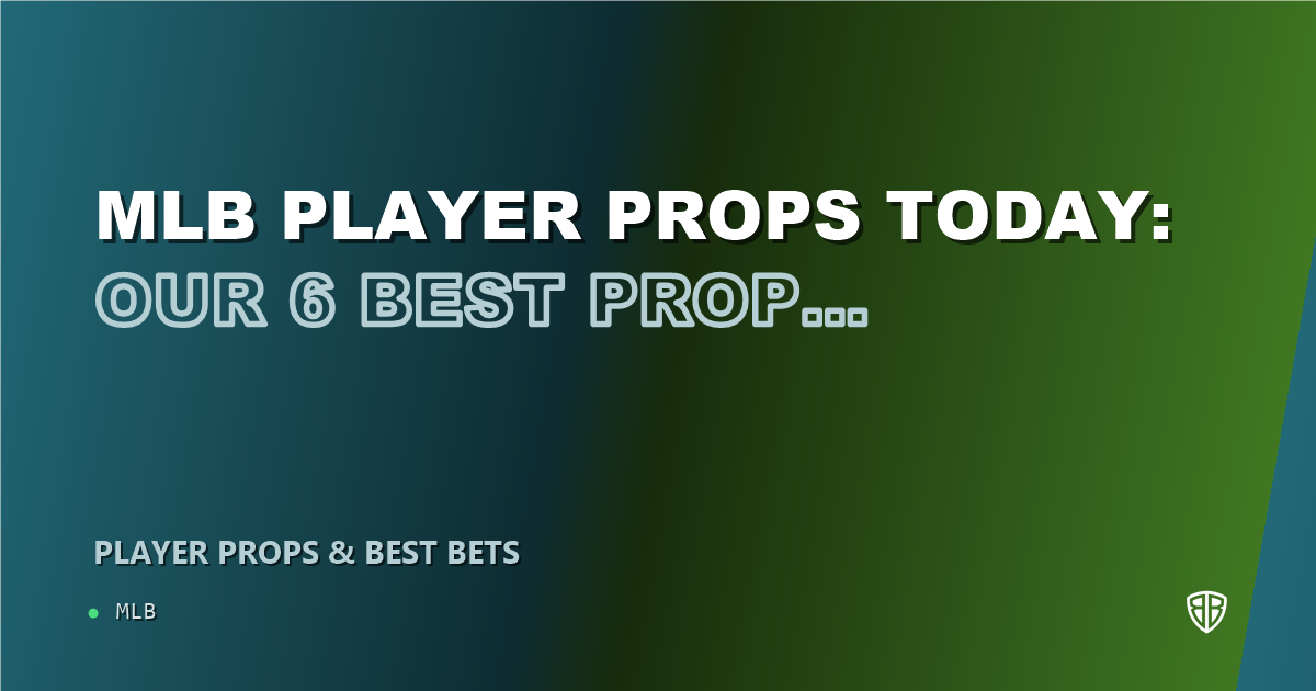 MLB player props today: our 6 best prop picks for August 1, 2026