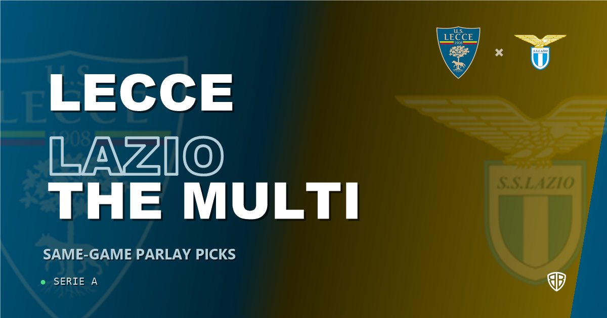 Lecce vs Lazio Prediction & Same Game Parlay picks Top SGP: Smart Betting Angles