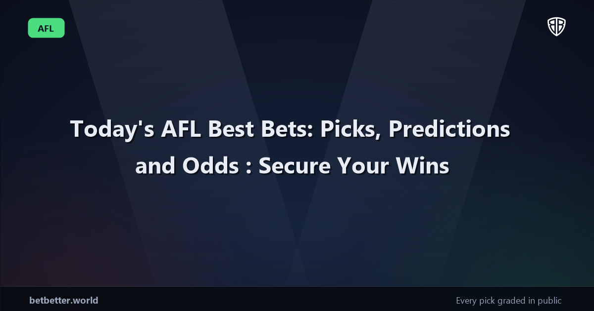 Today's AFL Best Bets: Picks, Predictions and Odds: Secure Your Wins