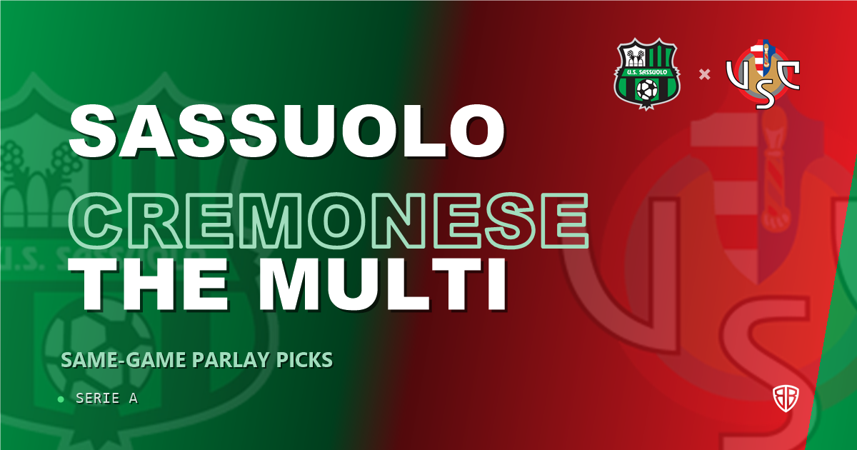 Sassuolo vs Cremonese Prediction & Same Game Parlay picks Top SGP: Our Expert Serie A Analysis