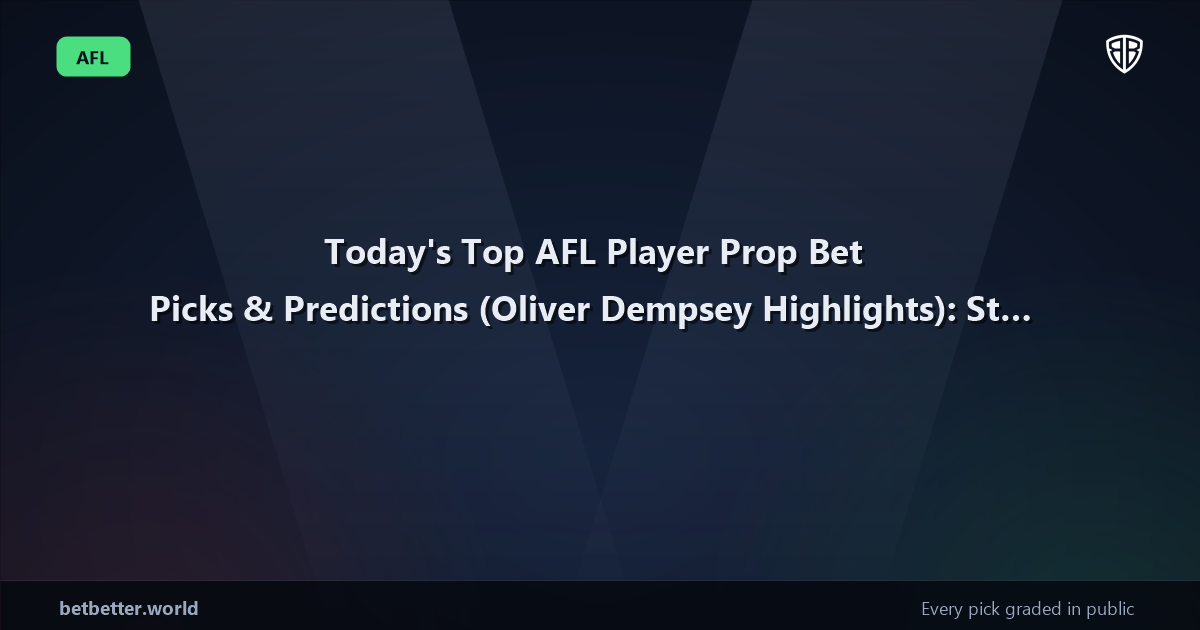 Today's Top AFL Player Prop Bet Picks & Predictions, Friday 07/24 (Oliver Dempsey Highlights): Stat Projections & Picks