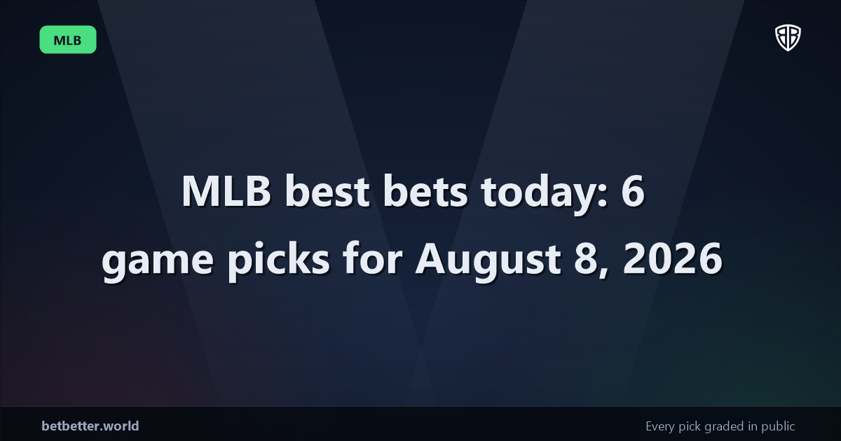 MLB best bets today: 6 game picks for August 8, 2026
