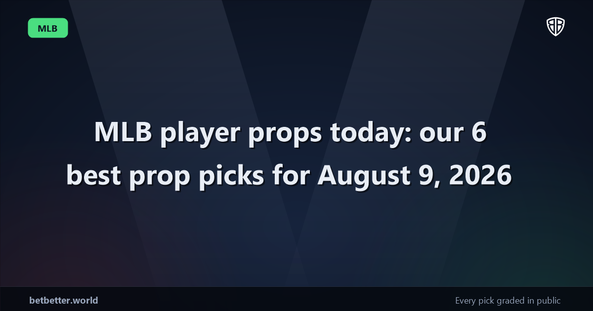 MLB player props today: our 6 best prop picks for August 9, 2026