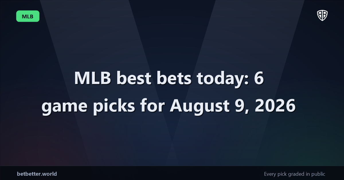 MLB best bets today: 6 game picks for August 9, 2026
