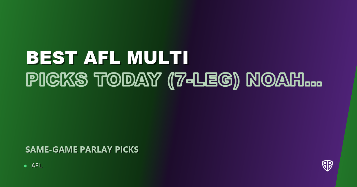 Best AFL Multi Picks Today, Wednesday 07/29 (7-Leg) Noah Anderson Prop Focus: High Probability Plays
