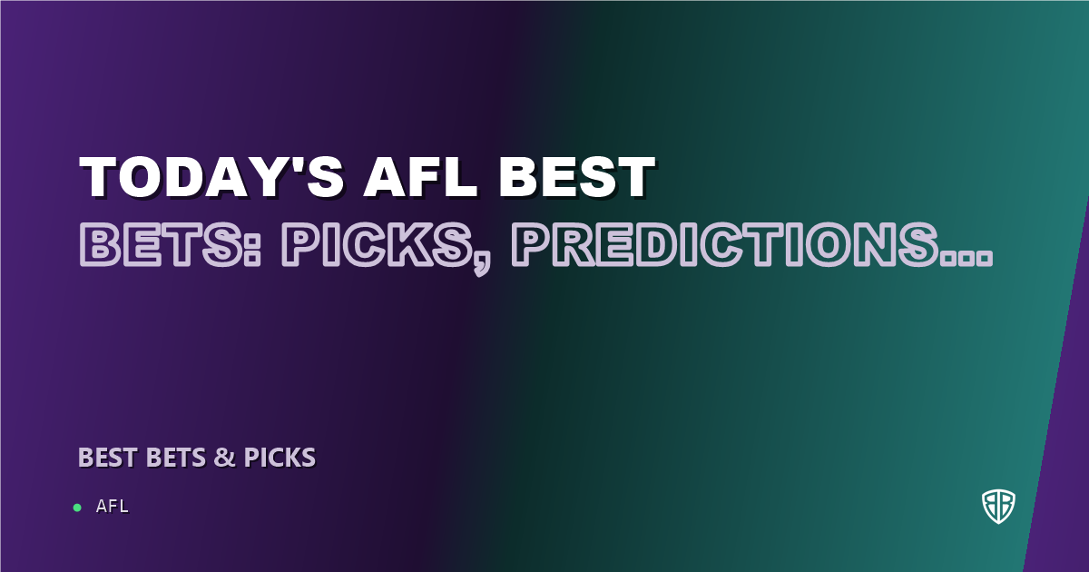 Today's AFL Best Bets: Picks, Predictions and Odds: Top Team Props & Lines