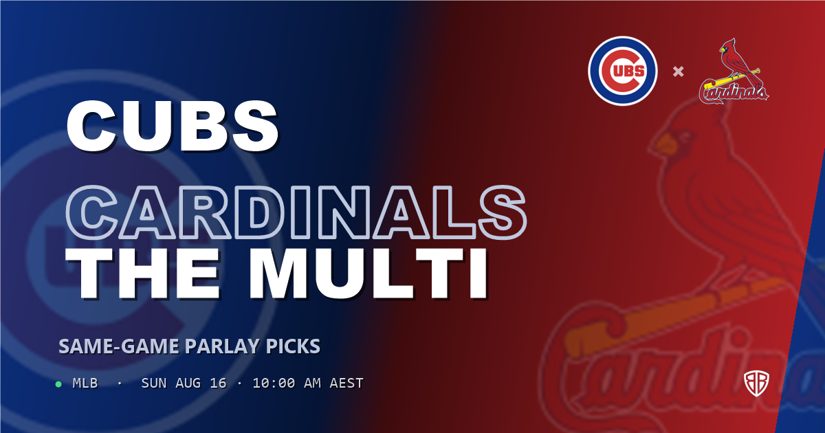 Chicago Cubs vs St. Louis Cardinals Prediction and Same Game Parlay picks, August 16, 2026