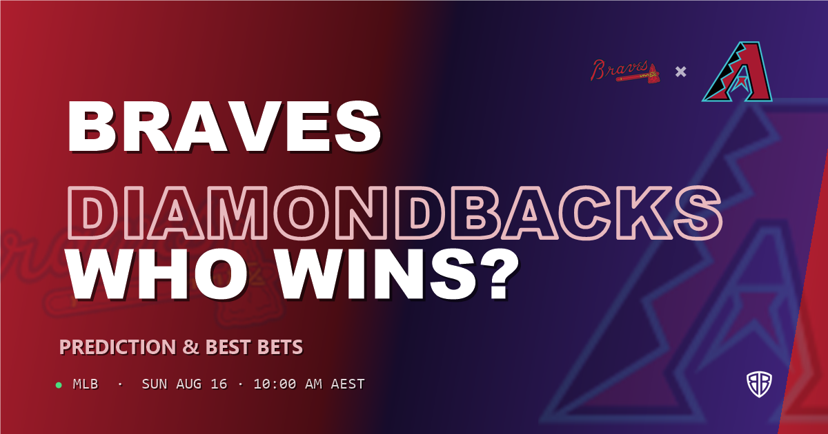 Atlanta Braves vs Arizona Diamondbacks Prediction and Picks, August 16, 2026