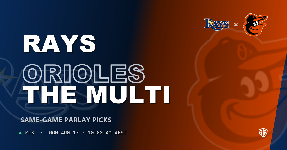 Tampa Bay Rays vs Baltimore Orioles Prediction and Same Game Parlay picks, August 17, 2026