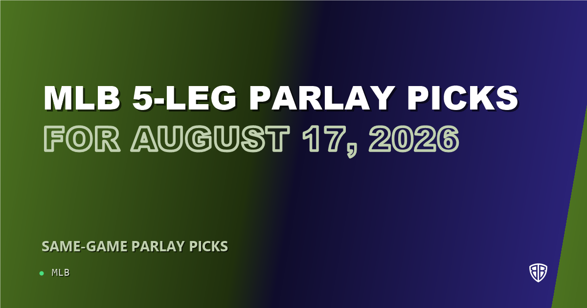 MLB 5-leg parlay picks for August 17, 2026