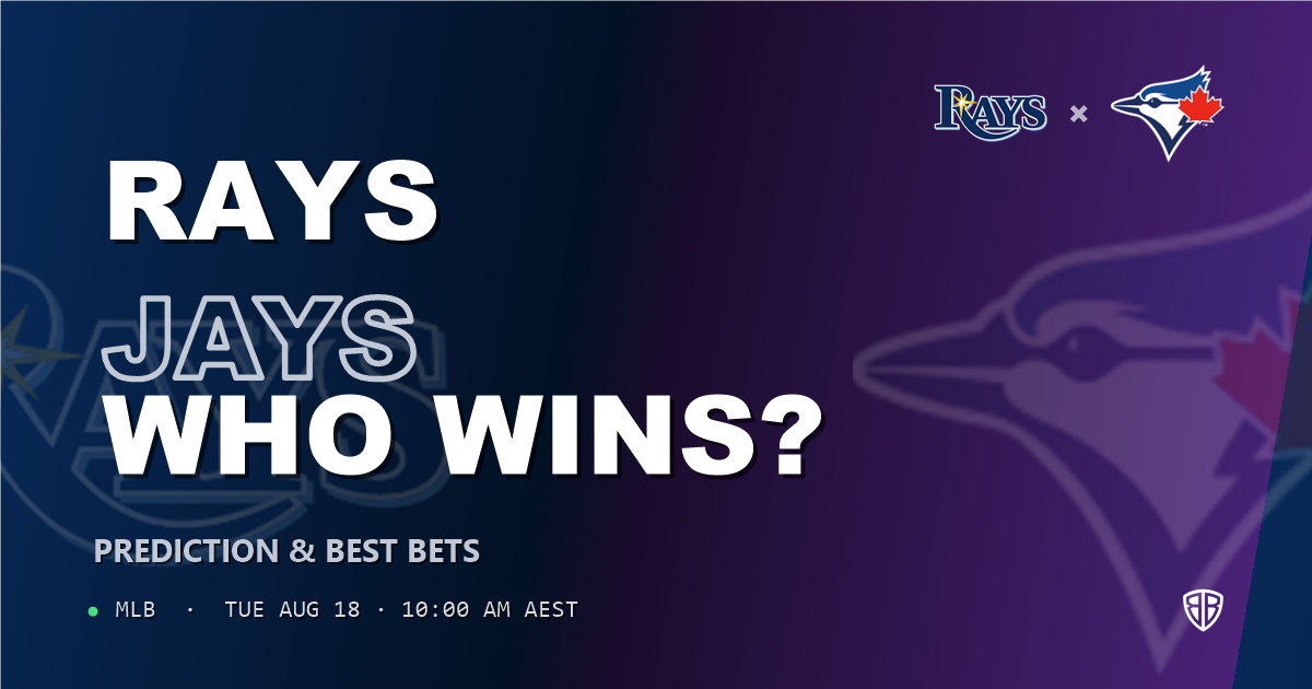 Tampa Bay Rays vs Toronto Blue Jays Prediction and Picks, August 18, 2026