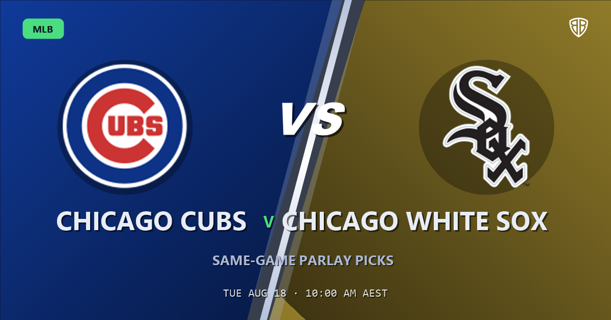 Chicago Cubs vs Chicago White Sox Prediction and Same Game Parlay picks, August 18, 2026