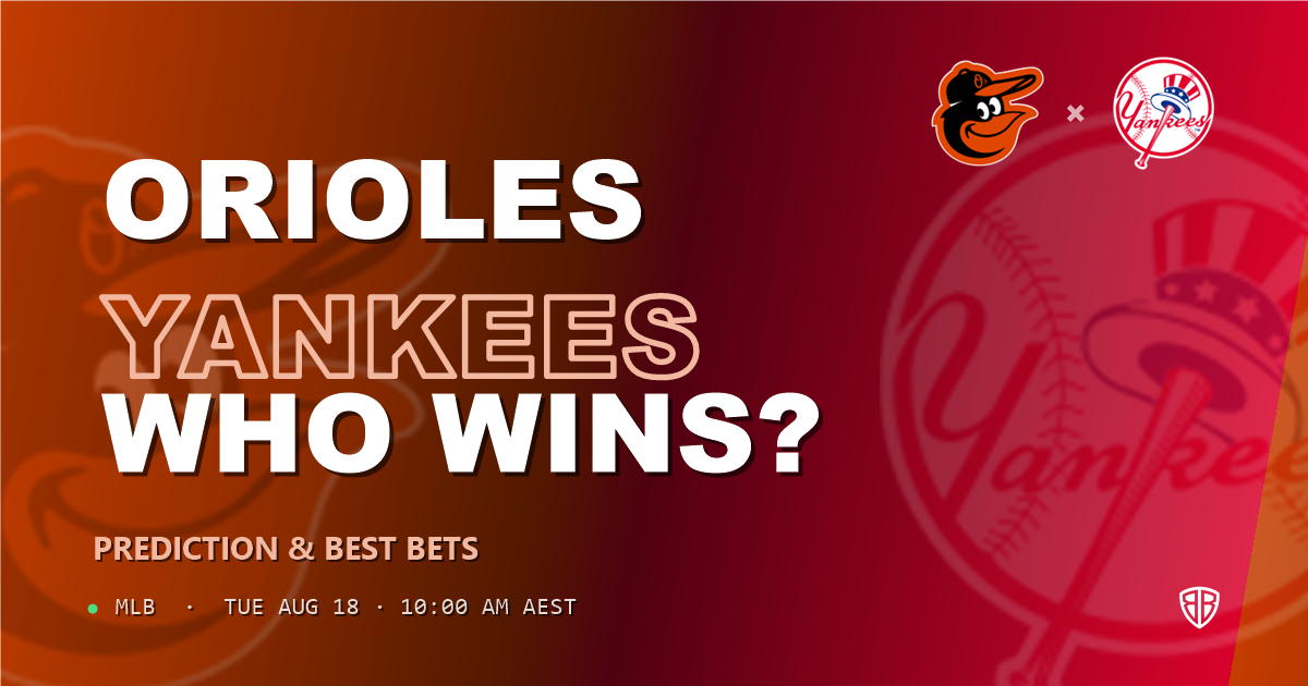 Baltimore Orioles vs New York Yankees Prediction and Picks, August 19, 2026