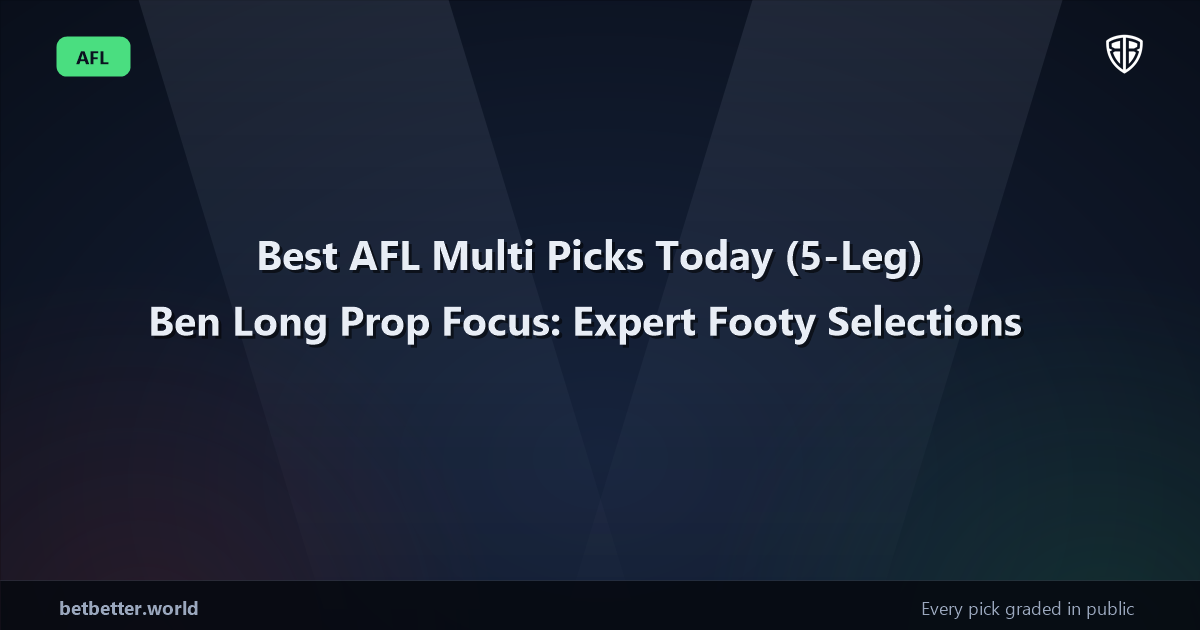 Best AFL Multi Picks Today, Sunday 05/25 (5-Leg) Ben Long Prop Focus: Expert Footy Selections