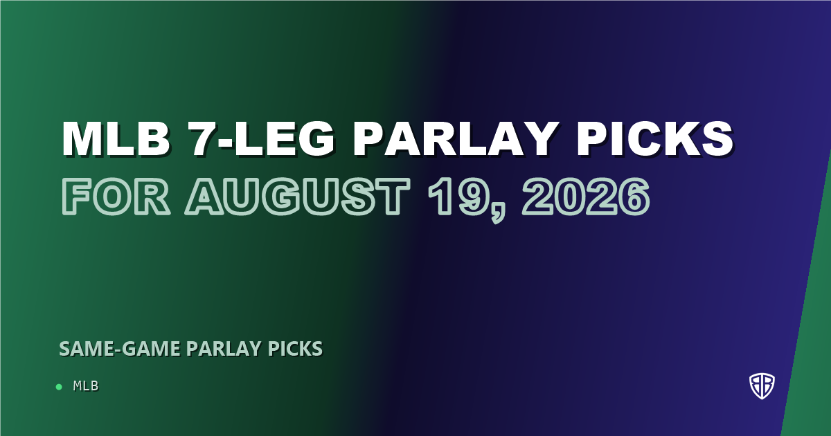 MLB 7-leg parlay picks for August 19, 2026