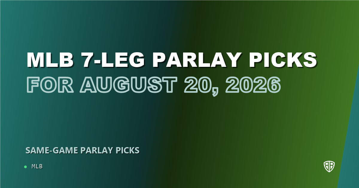 MLB 7-leg parlay picks for August 20, 2026