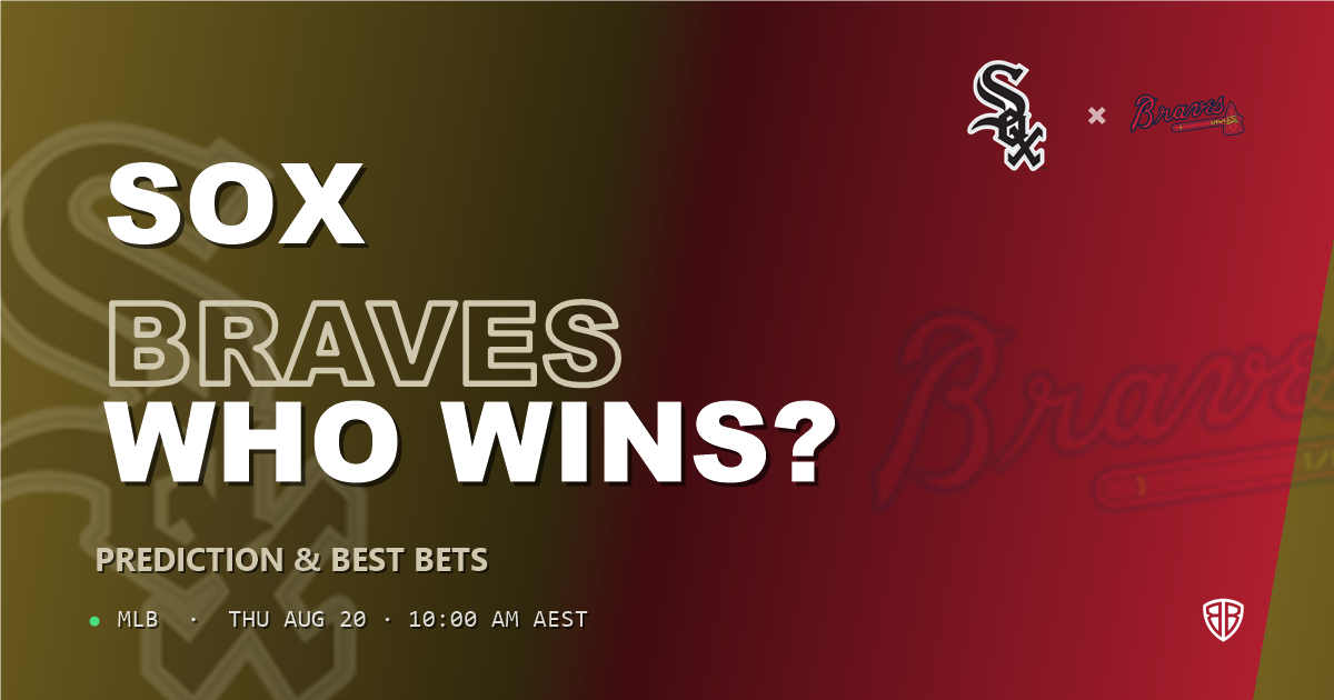 Chicago White Sox vs Atlanta Braves Prediction and Picks, August 20, 2026