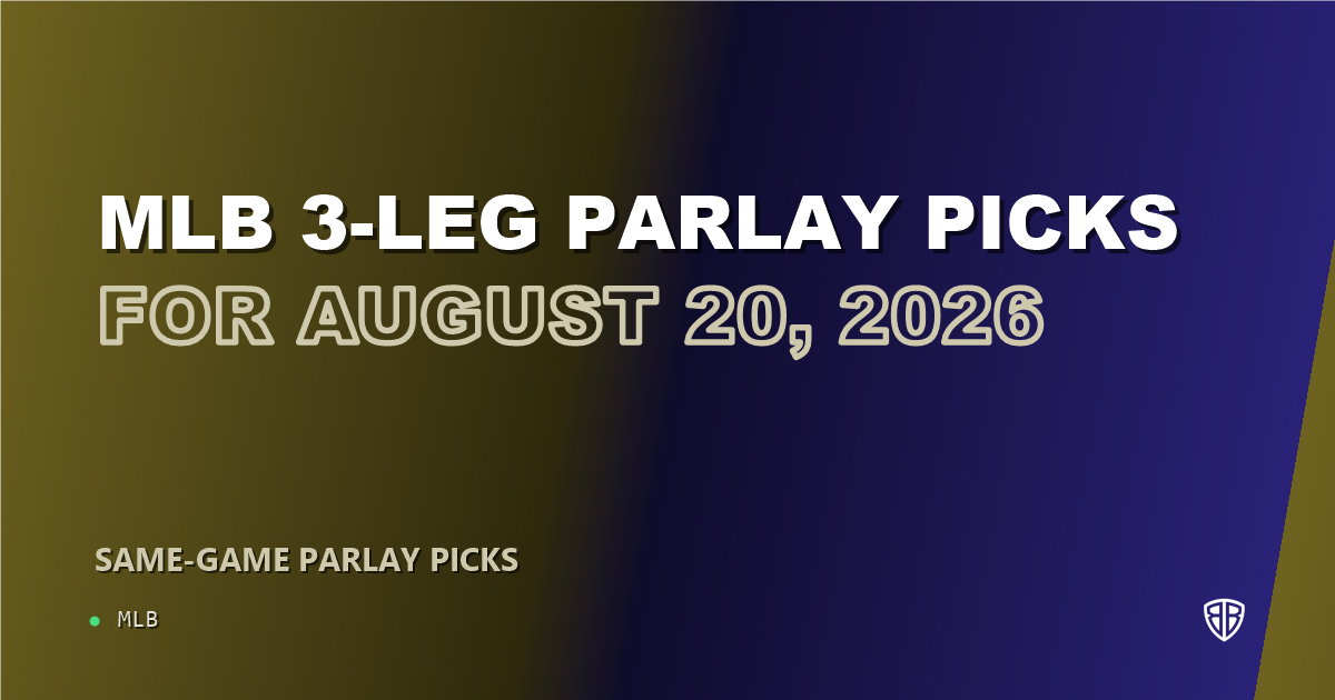 MLB 3-leg parlay picks for August 20, 2026