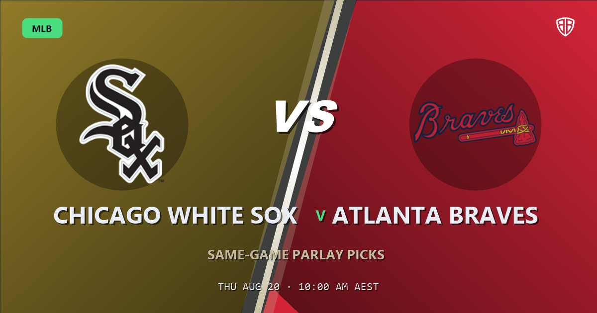 Chicago White Sox vs Atlanta Braves Prediction and Same Game Parlay picks, August 20, 2026
