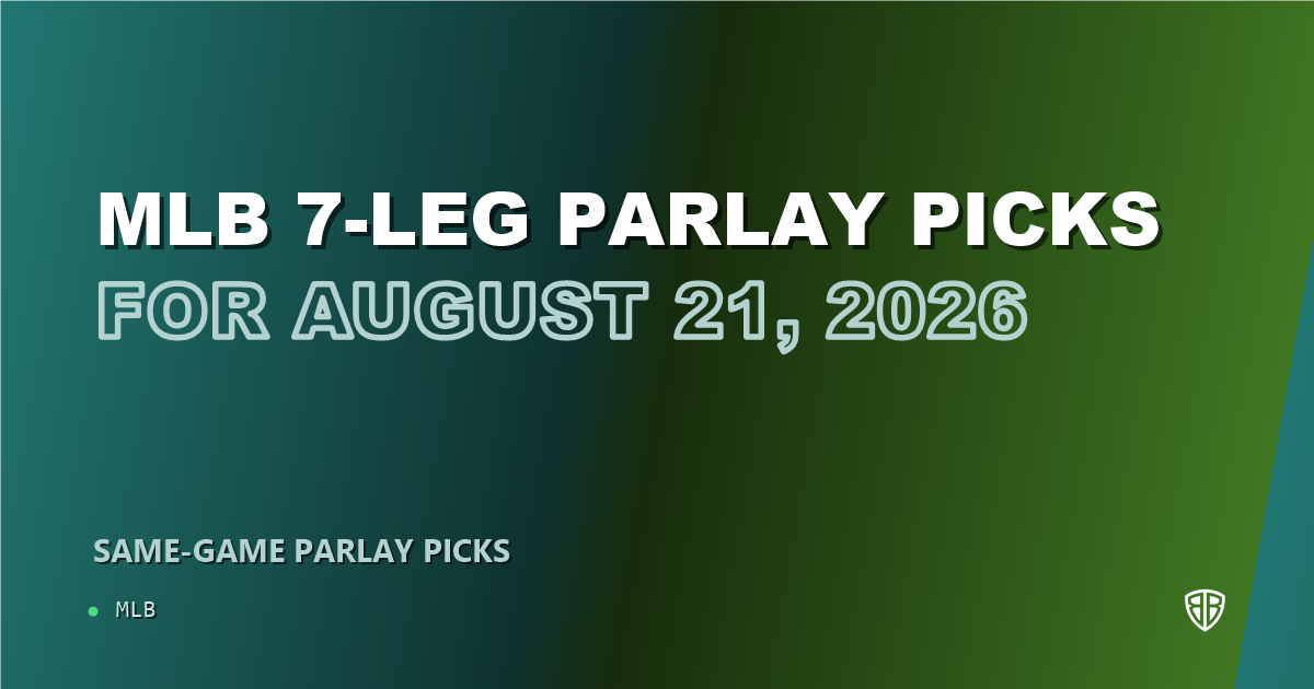 MLB 7-leg parlay picks for August 21, 2026