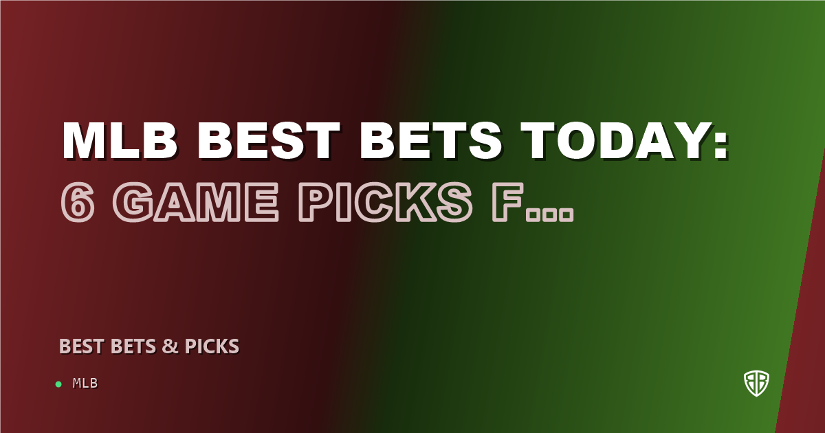 MLB best bets today: 6 game picks for August 21, 2026