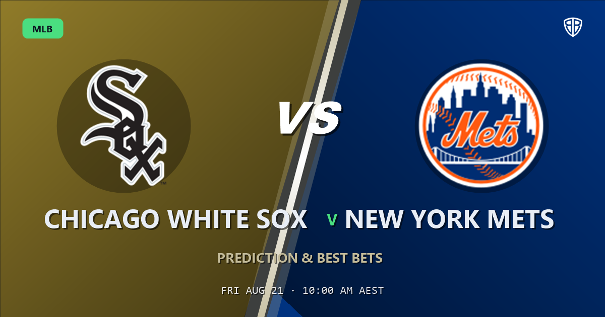 Chicago White Sox vs New York Mets Prediction and Picks, August 21, 2026