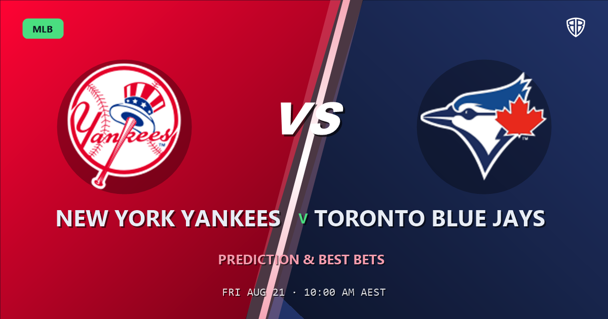 New York Yankees vs Toronto Blue Jays Prediction and Picks, August 21, 2026