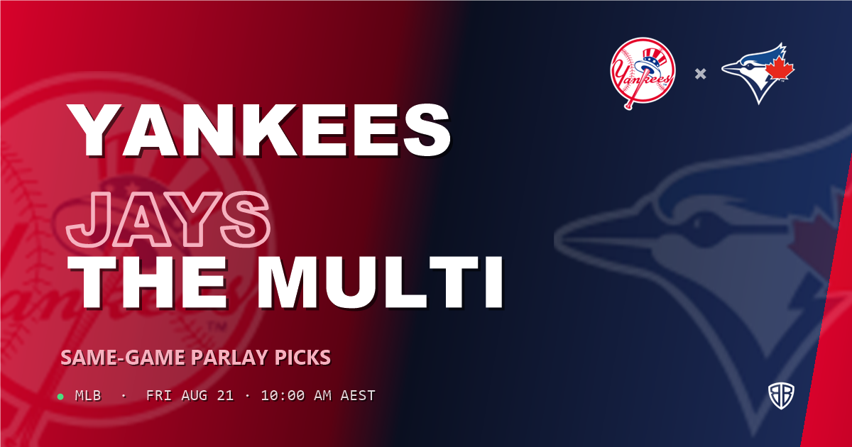 New York Yankees vs Toronto Blue Jays Prediction and Same Game Parlay picks, August 21, 2026