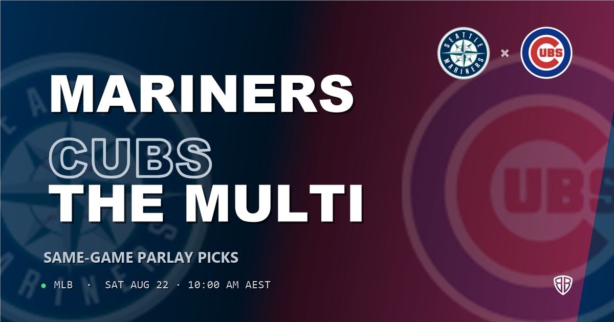 Seattle Mariners vs Chicago Cubs Prediction and Same Game Parlay picks, August 22, 2026