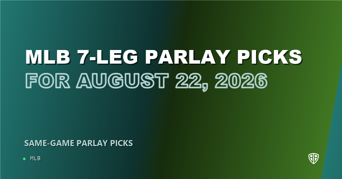 MLB 7-leg parlay picks for August 22, 2026