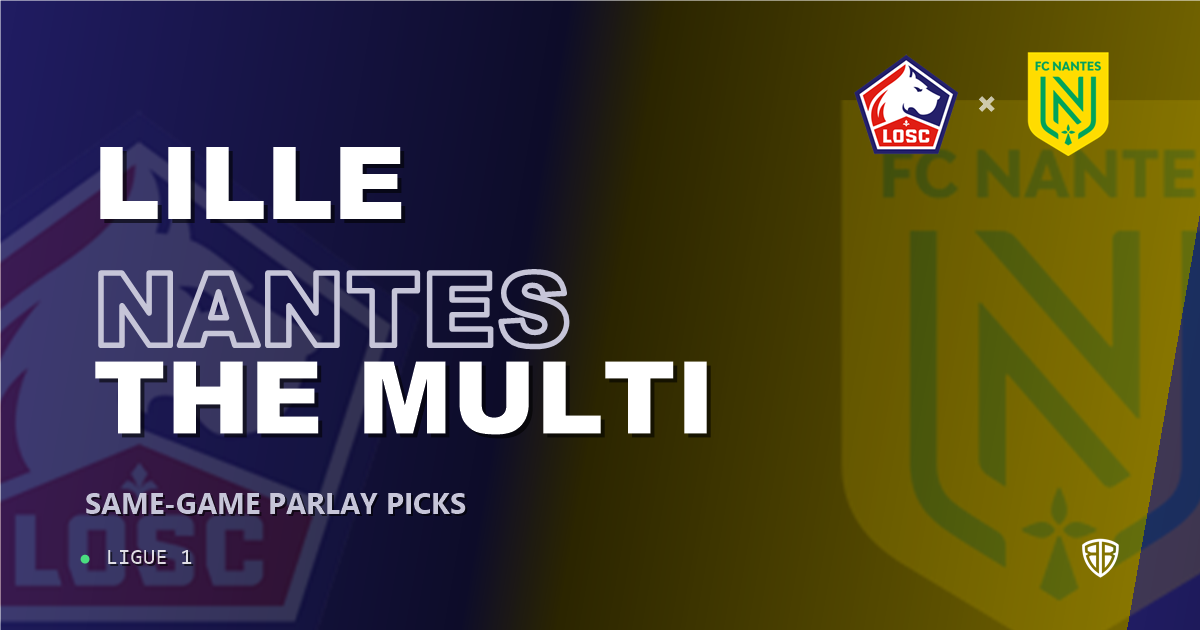 Lille vs Nantes Prediction & Same Game Parlay picks Value Parlay: Analytics Breakdown